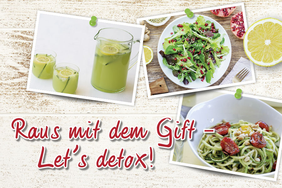 Raus mit dem Gift - Let's detox! Raus mit dem Gift - Let's detox!